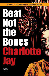 Title: Beat Not the Bones, Author: Charlotte Jay