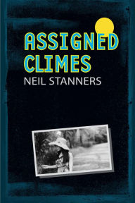 Title: Assigned Climes, Author: Neil Stanners