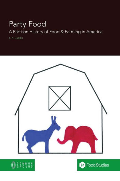 Party Food: A Partisan History of Food & Farming Policy America