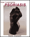 Title: How I Overcame Psoriasis, Author: Kent Trussell