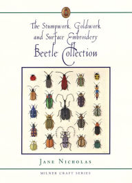 Title: The Stumpwork, Goldwork and Surface Embroidery Beetle Collection, Author: Jane Nicholas