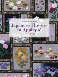 Title: Japanese Flowers in Appliqué, Author: Eileen Campbell