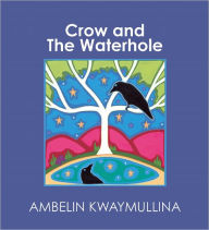 Title: Crow and the Waterhole, Author: Ambelin Kwaymullina