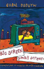 Big Screen, Small Screen: A practical guide to writing for flim and television in Australia