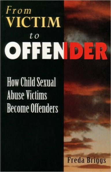 From Victim to Offender: How child sexual abuse victims become offenders