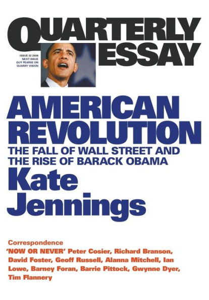 American Revolution: the Fall of Wall Street and Rise Barack Obama: Quarterly Essay 32