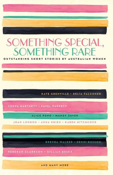 Something Special, Rare: Outstanding Short Stories by Australian Women