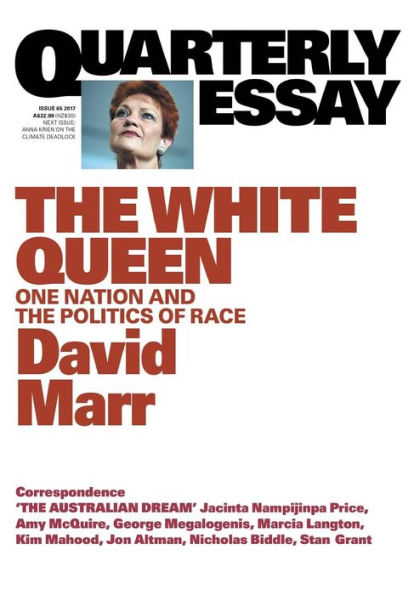 Quarterly Essay 65 the White Queen: One Nation and Politics of Race