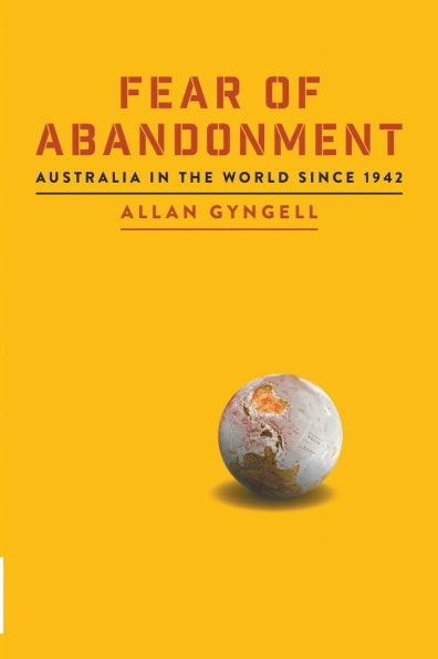 Fear of Abandonment: Australia the World since 1942