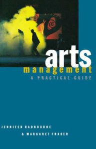 Title: Arts Management: A practical guide, Author: Jennifer Radbourne