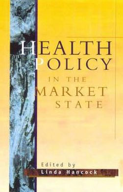 Health Policy in the Market State / Edition 1