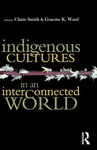 Title: Indigenous Cultures in an Interconnected World, Author: Claire Smith