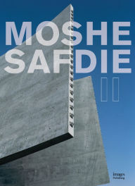 Title: Moshe Safdie: Volume 2, Author: Images Publishing Group