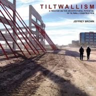 Title: Tiltwallism: Potential of Tilt Wall, Author: Jeffrey Brown