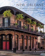 Title: New Orleans: An Intimate Journey Through a City with Soul, Author: Geoffrey H. Baker