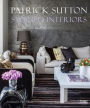 Storied Interiors: The Designs of Patrick Sutton and the Stories That Shaped Them