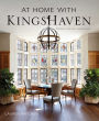 At Home with KingsHaven: Estates, Interiors, Landscapes