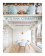 Building Character: Transforming Old Homes for Modern Living