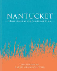 Free ebook downloads mobi format Nantucket: Classic American style 30 miles out to sea by Liza Gershman, Carrie Nieman Culpepper 9781864708707 iBook English version