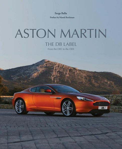 Aston Martin: The DB Label: From the DB2 to the DBX