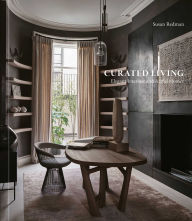 Title: Curated Living: Elegant Interiors and Artful Homes, Author: Susan Redman