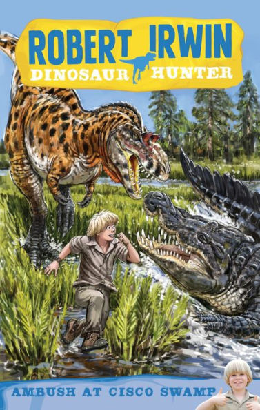 Ambush at Cisco Swamp (Robert Irwin Dinosaur Hunter Series #2)