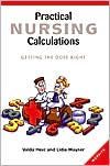 Title: Practical Nursing Calculations: Getting the Dose Right / Edition 1, Author: Valda Hext
