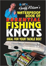 Title: Waterproof Book of Essential Fishing Knots, Author: Kottke,Leo / Gordon,Mike