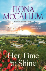 Title: Her Time to Shine, Author: Fiona McCallum