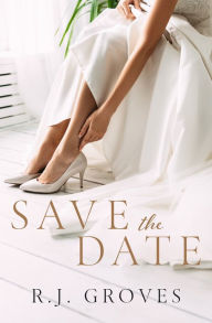 Title: Save the Date (The Bridal Shop, #1), Author: R.J. Groves