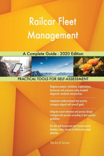 Railcar Fleet Management A Complete Guide - 2020 Edition