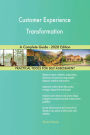 Customer Experience Transformation A Complete Guide - 2020 Edition