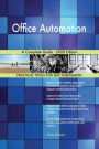 Office Automation A Complete Guide - 2020 Edition