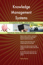 Knowledge Management Systems A Complete Guide - 2020 Edition