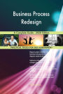 Business Process Redesign A Complete Guide - 2020 Edition