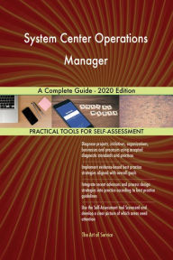 Title: System Center Operations Manager A Complete Guide - 2020 Edition, Author: Gerardus Blokdyk