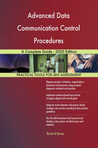 Title: Advanced Data Communication Control Procedures A Complete Guide - 2020 Edition, Author: Gerardus Blokdyk