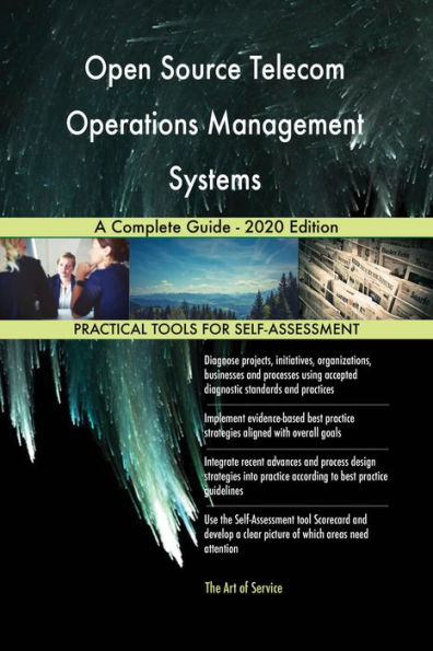 Open Source Telecom Operations Management Systems A Complete Guide - 2020 Edition