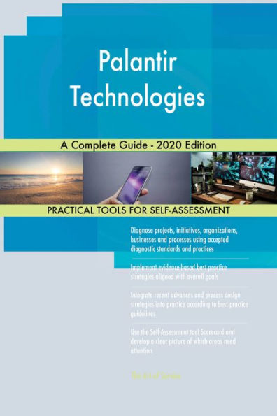 Palantir Technologies A Complete Guide - 2020 Edition