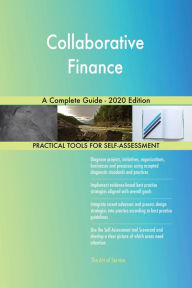 Title: Collaborative Finance A Complete Guide - 2020 Edition, Author: Gerardus Blokdyk