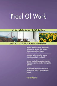 Title: Proof Of Work A Complete Guide - 2020 Edition, Author: Gerardus Blokdyk