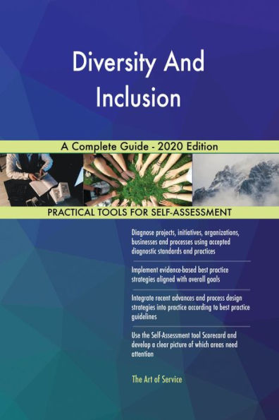 Diversity And Inclusion A Complete Guide - 2020 Edition