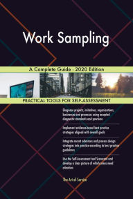 Title: Work Sampling A Complete Guide - 2020 Edition, Author: Gerardus Blokdyk