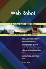 Title: Web Robot A Complete Guide - 2020 Edition, Author: Gerardus Blokdyk