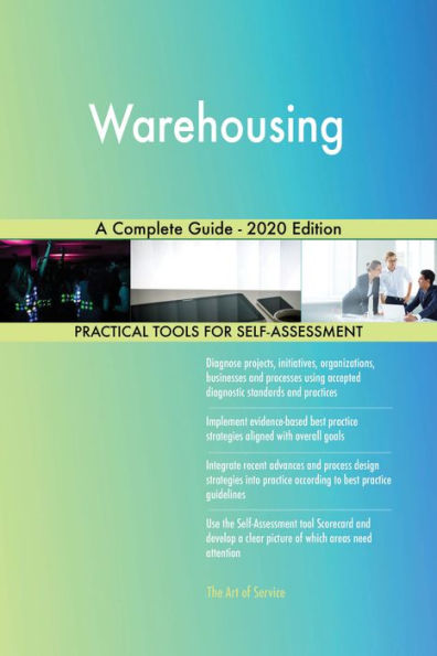 Warehousing A Complete Guide - 2020 Edition