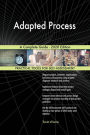 Adapted Process A Complete Guide - 2020 Edition