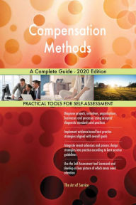 Title: Compensation Methods A Complete Guide - 2020 Edition, Author: Gerardus Blokdyk