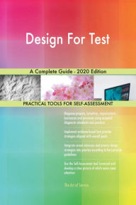 Title: Design For Test A Complete Guide - 2020 Edition, Author: Gerardus Blokdyk