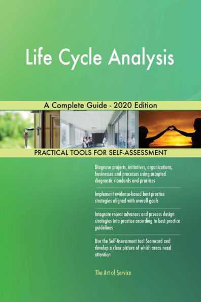 Life Cycle Analysis A Complete Guide - 2020 Edition
