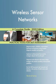 Title: Wireless Sensor Networks A Complete Guide - 2020 Edition, Author: Gerardus Blokdyk